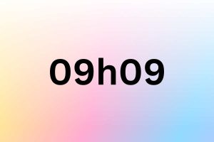 09h09 signification